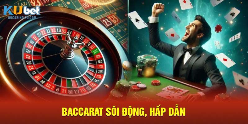 Baccarat sôi động, hấp dẫn