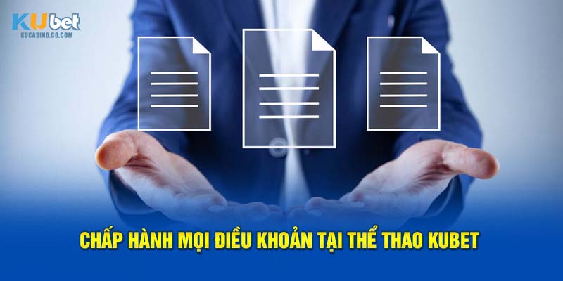 Chấp hành mọi điều khoản tại thể thao Kubet