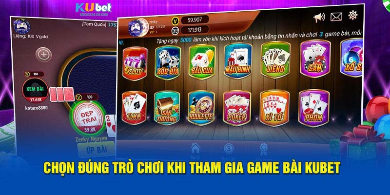 Chọn đúng trò chơi khi tham gia game bài Kubet