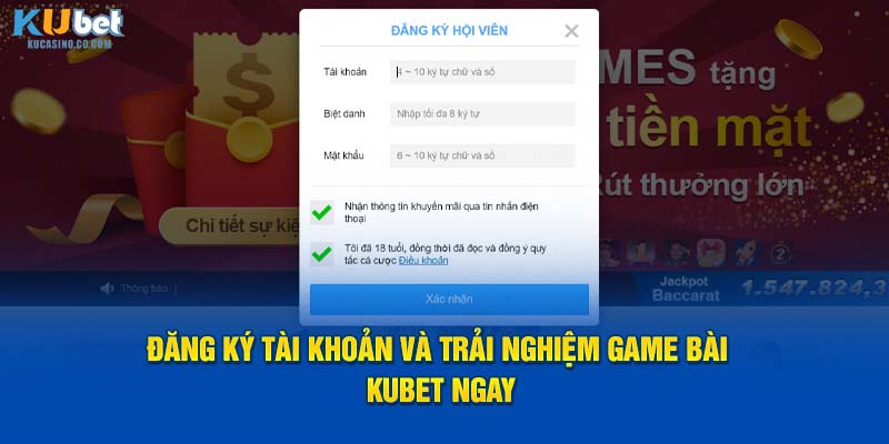 Đăng ký tài khoản và trải nghiệm game bài Kubet ngay