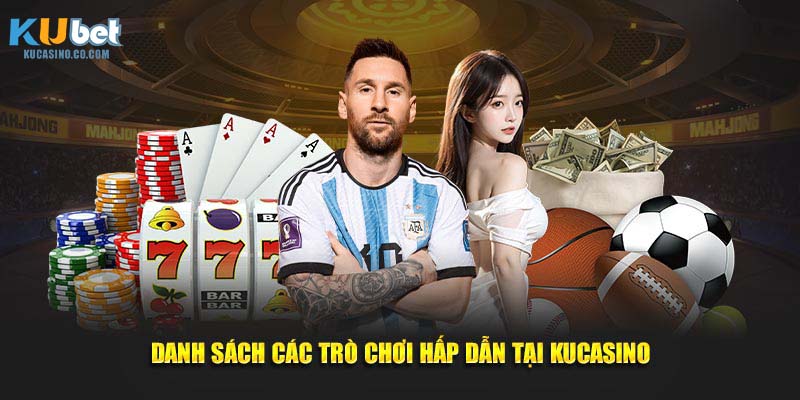 Danh sách các trò chơi hot nhất nhà cái KuCasino