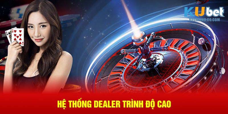 Hệ thống dealer trình độ cao