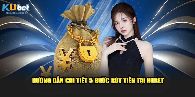 Hướng dẫn chi tiết 5 bước rút tiền tại sảnh
