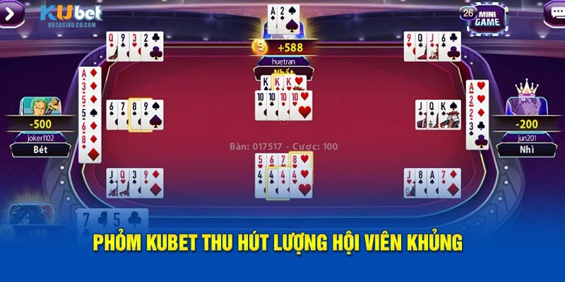 Phỏm Kubet thu hút lượng hội viên khủng