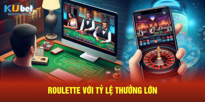 Roulette với tỷ lệ thưởng lớn