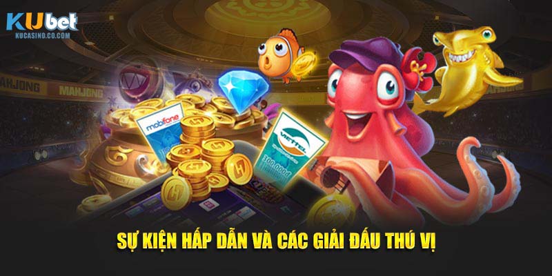 Sự kiện hấp dẫn và các giải đấu thú vị trong game