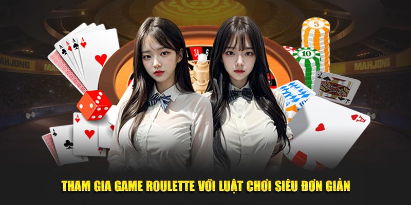 Tham gia game roulette với luật chơi siêu đơn giản
