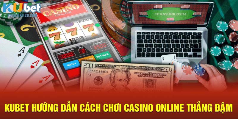 Trải nghiệm Casino Online ngay tại Kubet