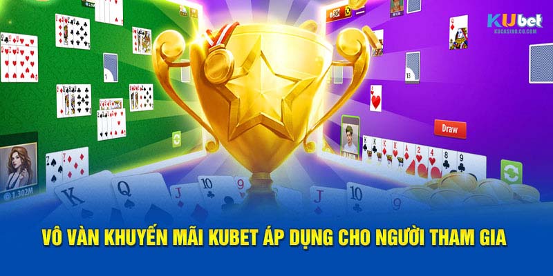 Vô vàn khuyến mãi Kubet áp dụng cho người tham gia